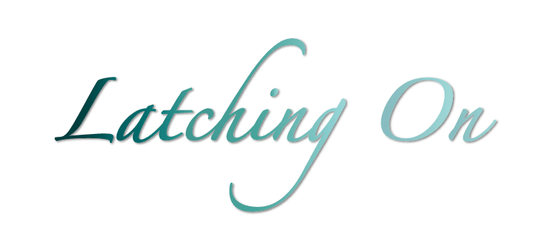 Latching On